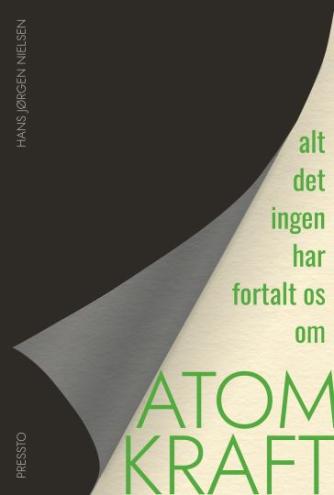Hans Jørgen Nielsen (f. 1963-05-23): Alt det ingen har fortalt os om atomkraft