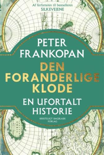 Peter Frankopan: Den foranderlige klode : en ufortalt historie