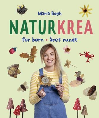 Maria Bøgh: Naturkrea for børn : året rundt
