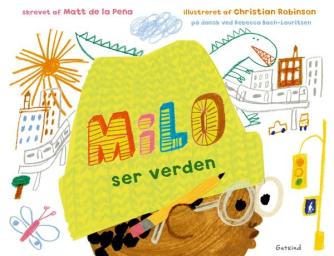 Matt De la Peña, Christian Robinson: Milo ser verden