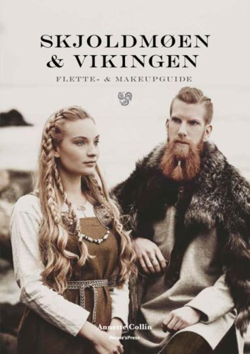 Annette Collin: Skjoldmøen & vikingen : flette- & makeupguide
