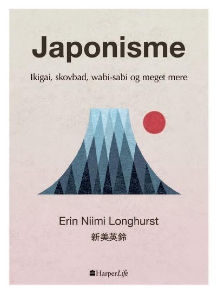 Erin Niimi Longhurst: Japonisme : ikigai, skovbad, wabi-sabi og meget mere